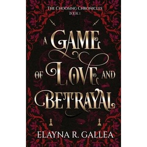 A Game of Love and Betrayal | Elayna R. Gallea (ISBN: 9781998219100)