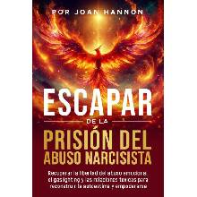 Escapar de la Prisión del Abuso Narcisista