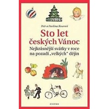 Sto let českých Vánoc - Nejkrásnější svátky v roce na pozadí „velkých“ dějin - Petr Koura