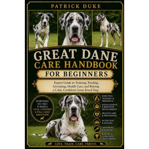 GREAT DANE CARE HANDBOOK | PATRICK DUKE, PATRICK DUKE (2026)