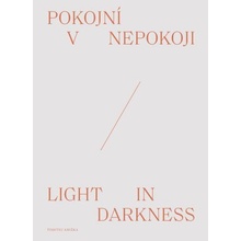 Pokojní v nepokoji/Light in darkness - Timotej Križka