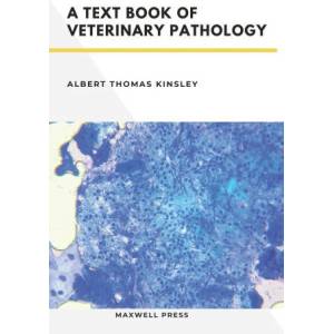 A TextBook of Veterinary Pathology | Albert Thomas Kinsley (ISBN: 9789390877577)