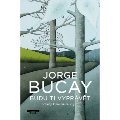 Budu ti vyprávět příběhy, které mě naučily žít