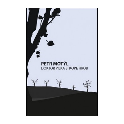 Doktor Pilka si kope hrob Petr Motýl