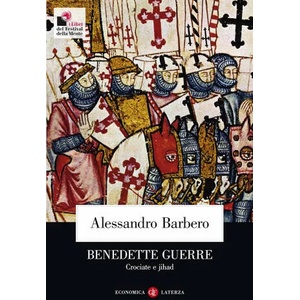 Benedette guerre. Crociate e jihad | Alessandro Barbero (ISBN: 9788858119891)