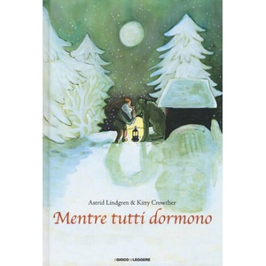 Mentre tutti dormono | Kitty Crowther, Astrid Lindgren, R. Colonna Dahlman (ISBN: 9788861030633)