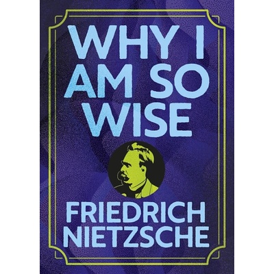 Why I Am So Wise