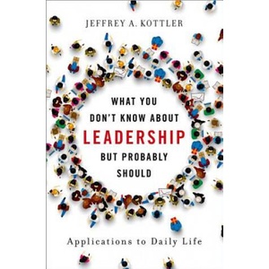What You Don't Know about Leadership, but Probably Should | Jeffrey Kottler (2018)