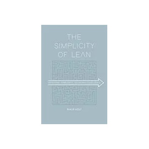 The Simplicity of Lean: Defeating Complexity, Delivering Excellence | Philip Holt (ISBN: 9789462763227)