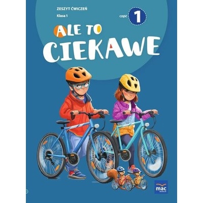 Ale to ciekawe! Zeszyt ćwiczeń. Klasa 1. Część 1