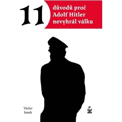 Jedenáct důvodů proč Hitler nevyhrál válku