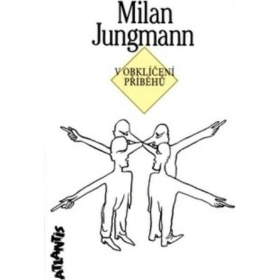 V obklíčení příběhů - Milan Jungmann
