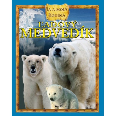 Ľadový medvedík - Ja a moja rodina