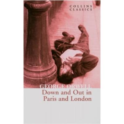 Down And Out In Paris And London - George Orwell, HarperPress