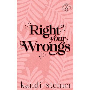 Right Your Wrongs | Kandi Steiner (ISBN: 9781960649829)