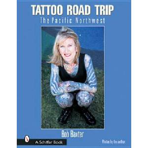 Tattoo Road Trip: The Pacific Northwest | Bob Baxter (ISBN: 9780764315220)
