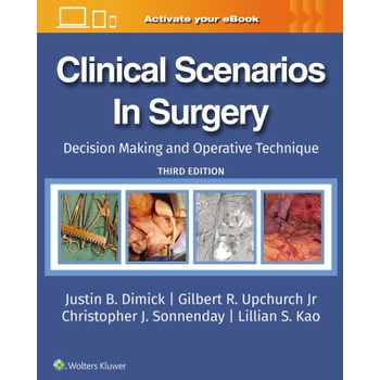 Clinical Scenarios In Surgery 3E - GILBERT R., JR UPCHURCH, CHRISTOPHER J. SONNENDAY, LILLIAN S. KAO, JUSTIN B DIMICK