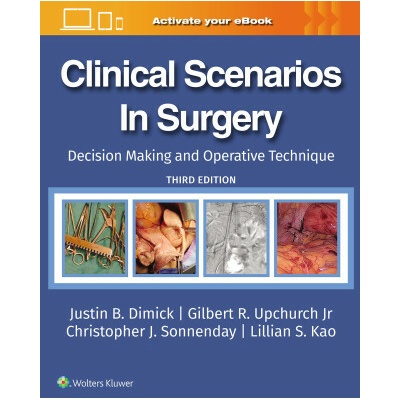 Clinical Scenarios In Surgery 3E - GILBERT R., JR UPCHURCH, CHRISTOPHER J. SONNENDAY, LILLIAN S. KAO, JUSTIN B DIMICK