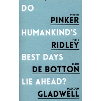 Do Humankind's Best Days Lie Ahead? Pinker Steven
