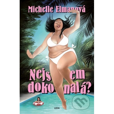 Nejsem dokonalá? - Na cestě k souladu a - Michelle Elman