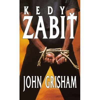 Kedy zabiť, 3. vydanie - John Grisham
