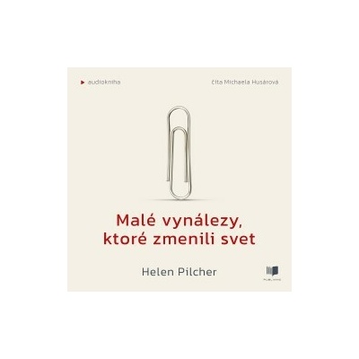 Malé vynálezy, ktoré zmenili svet - Helen Pilcher - čte Michaela Husárová