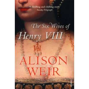 Six Wives of Henry VIII | Alison Weir (2008)