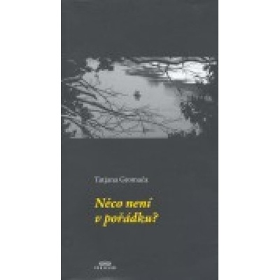 Něco není v pořádku? - Tatjana Gromača