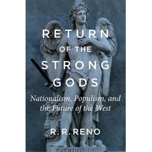 Return of the Strong Gods: Nationalism, Populism, and the Future of the West Reno R. R.Paperback