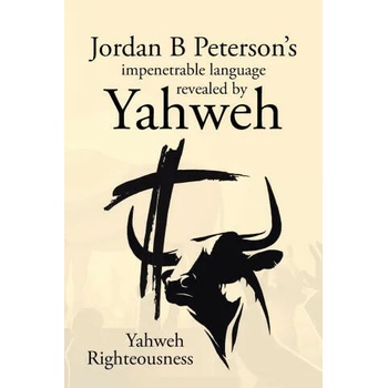 Image 1 of Jordan B Peterson's impenetrable language revealed by Yahweh | Yahweh Righteousness