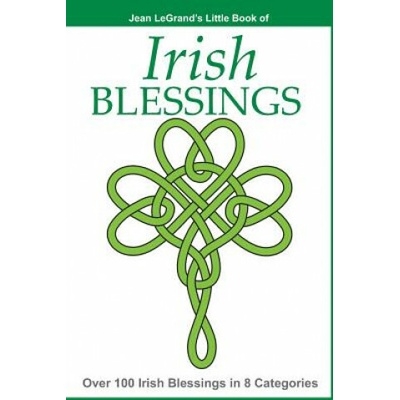 IRISH BLESSINGS - Over 100 Irish Blessings in 8 Categories