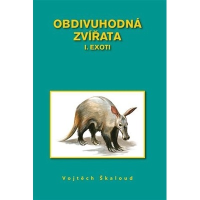 Obdivuhodná zvířata I. Exoti - Vojtěch Škaloud
