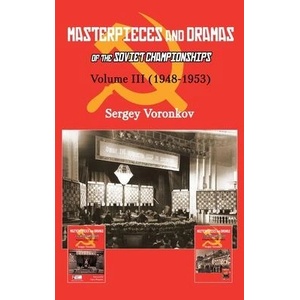 Masterpieces and Dramas of the Soviet Championships: Volume III (1948-1953) | Sergey Voronkov (ISBN: 9785604560716)