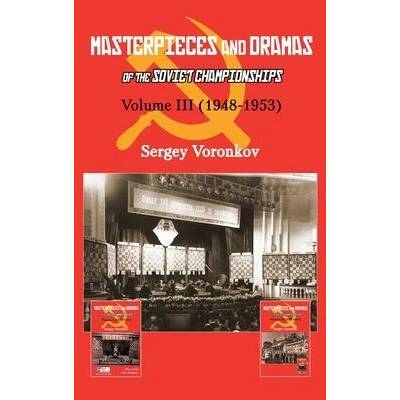 Masterpieces and Dramas of the Soviet Championships: Volume III (1948-1953) | Sergey Voronkov
