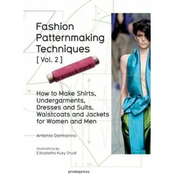 Fashion Patternmaking Techniques: Women/Men How to Make Shirts, Undergarments, Dresses and Suits, Waistcoats, Men's Jackets