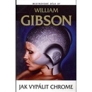 Jak vypálit chrome - William Gibson