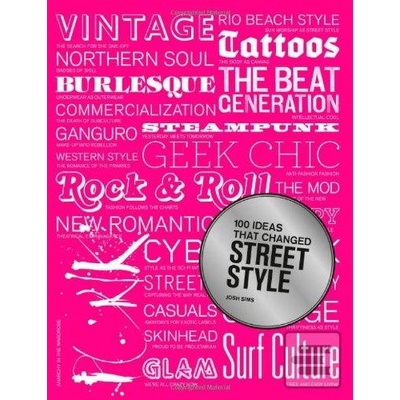 100 Ideas that Changed Street Style - Josh Sims