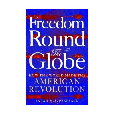 Freedom Round the Globe - Sarah M. S. Pearsall