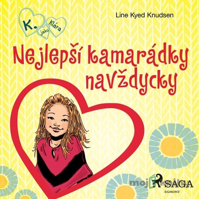 K. jako Klára 1 - Nejlepší kamarádky navždycky - Line Kyed Knudsen