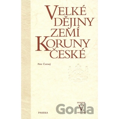 Velké dějiny zemí Koruny české V. - Petr Čornej