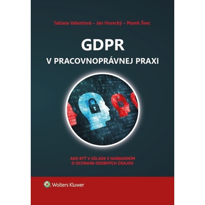 Valentová, Tatiana; Horecký, Jan; Švec, Marek - GDPR v pracovnoprávnej praxi