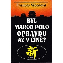 Byl Marco Polo opravdu až v Číně? - Frances Woodová
