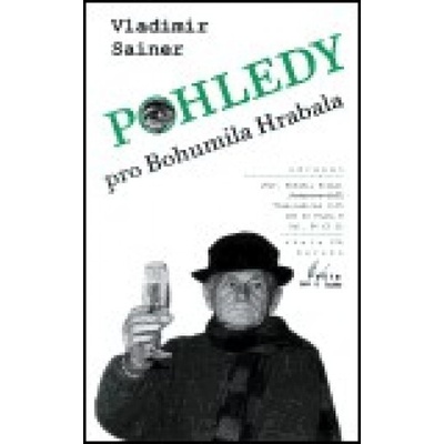 Pohledy pro Bohumila Hrabala - Vladimír Sainer
