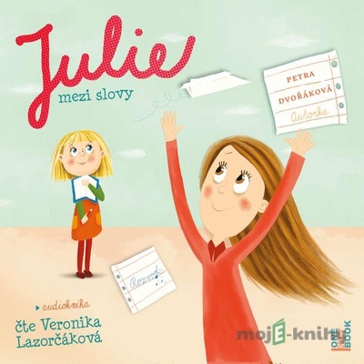 Julie mezi slovy - Petra Dvořáková - Čte Veronika Lazorčáková