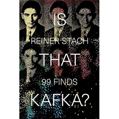 Is That Kafka?: 99 Finds Reiner Stach, Kurt Beals