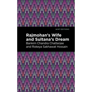 Rajmohan's Wife and Sultana's Dream | Rokeya Sakhawa Hossain, Mint Editions (ISBN: 9781513277400)