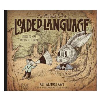 An Illustrated Book of Loaded Language: Learn to Hear What's Left Unsaid | Alejandro Giraldo