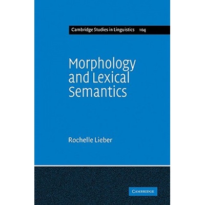 Morphology and Lexical Semantics - R. Lieber