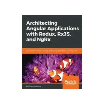Image 1 of Architecting Angular Applications with Redux, RxJS, and NgRx | Christoffer Noring