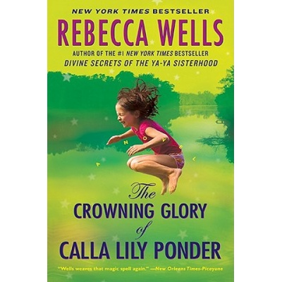 The Crowning Glory of Calla Lily Ponder | Rebecca Wells